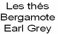 Les thés
Bergamote
Earl Grey